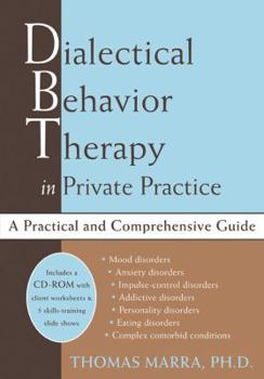 Hardcover Dialectical Behavior Therapy in Private Practice: A Practical and Comprehensive Guide [With CD-ROM] Book