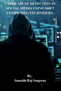 Paperback Cyber Abuse Detection in Social Media Using Soft Computing Techniques Book