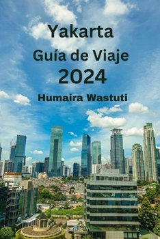 Yakarta Guía de Viaje 2024