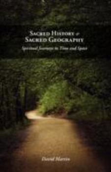 Sacred History and Sacred Geography: Spiritual Journeys in Time and Space