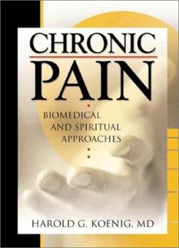Hardcover Chronic Pain: Biomedical and Spiritual Approaches (Haworth Religion and Mental Health,) Book