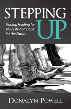 Paperback Stepping Up: Finding Healing for Your Life and Hope for the Future Book