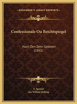 Confessionale Ou Beichtspiegel: Nach Den Zehn Geboten (1861)