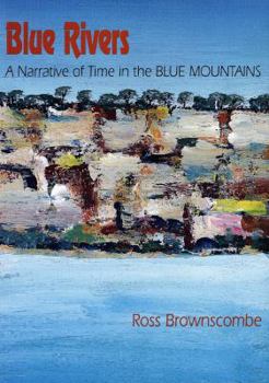 Mass Market Paperback Blue Rivers: A Narrative of Time in the Blue Mountains Book