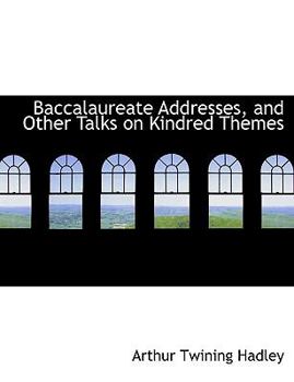 Paperback Baccalaureate Addresses, and Other Talks on Kindred Themes Book