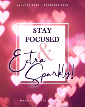 Paperback Stay Focused & Extra Sparkly January 2020 - December 2020 Weekly + Monthly Planner: Pink Fuchsia Shimmering Bokeh Hearts Agenda & Organizer with Quote Book