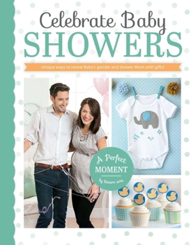 Paperback Celebrate Baby Showers--Unique Ways to Reveal Baby's Gender and Shower Mom with Gifts! Book