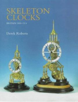 Hardcover Skeleton Clocks: Britain 1800-1914 Book