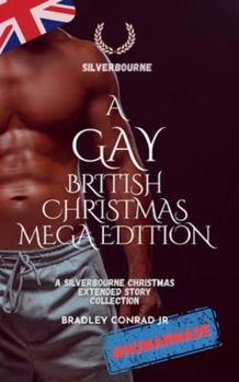Silverbourne: A Gay British Christmas Mega Edition: A Silverbourne Christmas Extended Story Collection (Silverbourne Gay British Romance)