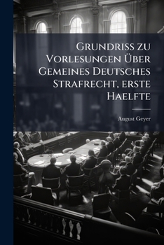 Paperback Grundriss zu Vorlesungen Über Gemeines Deutsches Strafrecht, erste Haelfte [German] Book