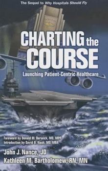 Paperback Charting the Course: Launching Patient-Centric Healthcare Book