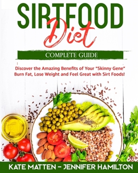 Paperback Sirtfood Diet: Discover the Amazing Benefits of Sirt Foods. Burn Fat, Lose Weight and Feel Great with Carnivore, Vegetarian and Vegan Book