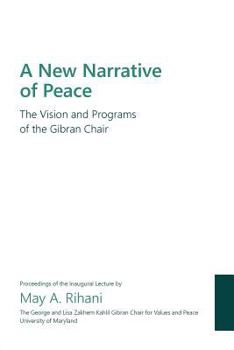Paperback A New Narrative of Peace: The Vision and Programs of the Gibran Chair Book