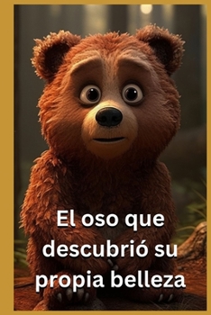 Paperback El Oso que Descubrió su Propia Belleza [Spanish] Book