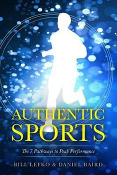 Paperback Authentic Sports: The 7 Pathways to Peak Performance Book