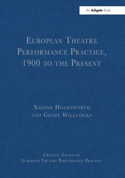 Paperback European Theatre Performance Practice, 1900 to the Present Book