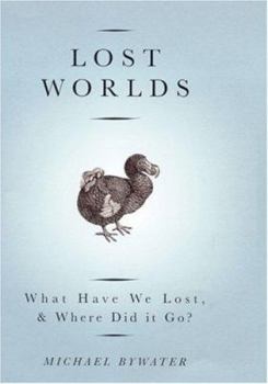 Hardcover Lost Worlds: What Have We Lost, & Where Did It Go? Book