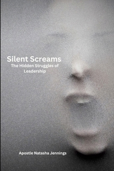 Silent Screams : The Hidden Struggles of Leadership