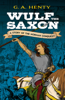 Paperback Wulf the Saxon: A Story of the Norman Conquest Book