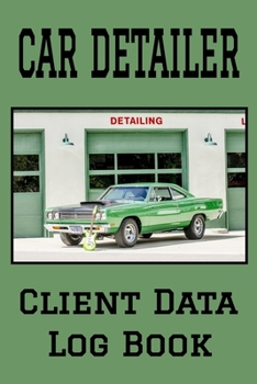 Paperback Car Detailer Client Data Log Book: 6 x 9 Professional Auto Detailing Client Tracking Address & Appointment Book with A to Z Alphabetic Tabs to Record Book
