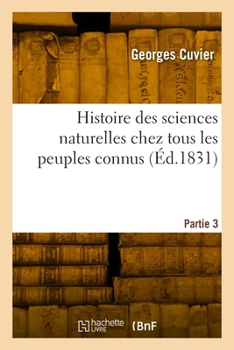 Paperback Histoire des sciences naturelles chez tous les peuples connus. Partie 3 [French] Book