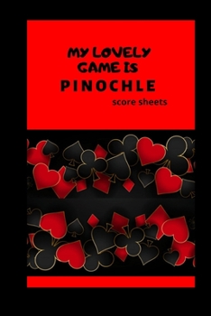 Paperback my lovely game is Pinochle score sheet: pinochle board, pinochle sheets Book