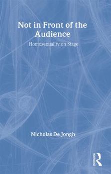 Paperback Not in Front of the Audience: Homosexuality on Stage Book