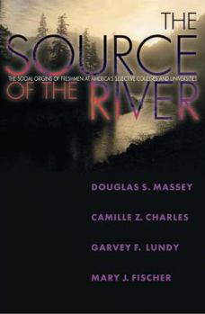 The Source of the River: The Social Origins of Freshmen at America's Selective Colleges and Universities - Book  of the William G. Bowen Series