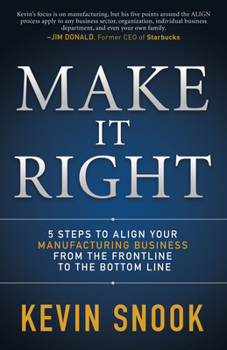 Paperback Make It Right: 5 Steps to Align Your Manufacturing Business from the Frontline to the Bottom Line Book