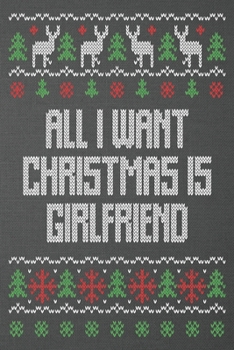 all I want Christmas is girlfriend: Beautiful Journal to write in Best Wishes happy Christmas images Notebook, Blank Journal Christmas decorating ... images Premium Graphics design (noel gifts)