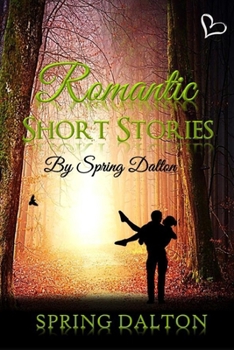 Paperback Romantic Short Stories by Spring Dalton Book