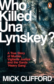 Paperback Who Killed Una Lynskey?: A True Story of Murder, Vigilante Justice and the Garda 'Heavy Gang' Book