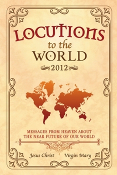 Paperback Locutions to the World - 2012: Messages from Heaven about the near Future of our World Book