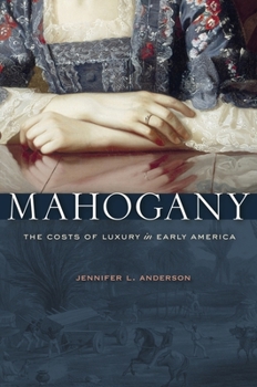 Paperback Mahogany: The Costs of Luxury in Early America Book