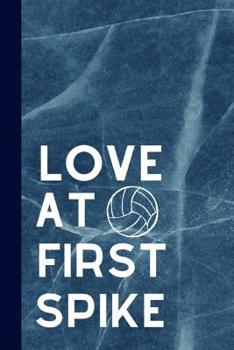 Paperback Love At First Spike: Motivational Quote Notebook For All Aspiring Ladies Who Love The Sport Of Volleyball Book