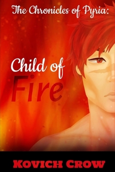 Paperback The Chronicles of Pyria: Child of Fire Book