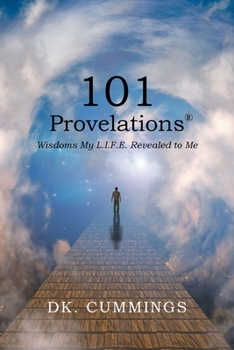 Paperback 101 Provelations: Wisdoms My L.I.F.E. Revealed to Me Book