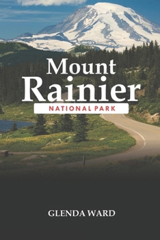 Paperback Mount Rainier National Park: Guidelines for a safe and enjoyable visit Book