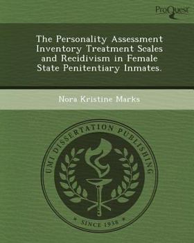 The Personality Assessment Inventory Treatment Scales and Recidivism in Female State Penitentiary Inmates