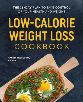 Paperback Low-Calorie Weight Loss Cookbook: The 28-Day Plan to Take Control of Your Health and Weight Book