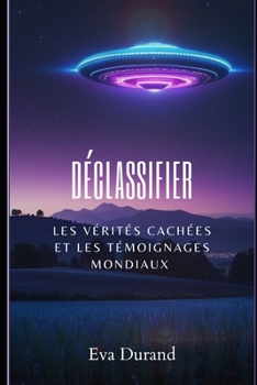 Paperback Déclassifier, les témoignages mondiaux [French] Book