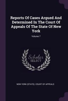 Reports of Cases Argued and Determined in the Court of Appeals of the State of New York, Volume 7