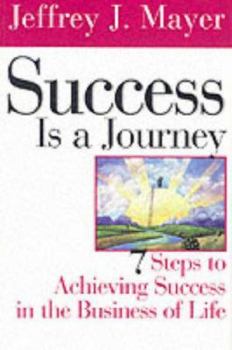 Paperback Success Is a Journey: 7 Steps to Achieving Success in the Business of Life Book