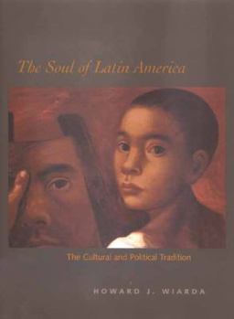 Hardcover The Soul of Latin America: The Cultural and Political Tradition Book
