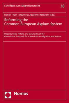 Paperback Reforming the Common European Asylum System: Opportunities, Pitfalls, and Downsides of the Commission Proposals for a New Pact on Migration and Asylum Book