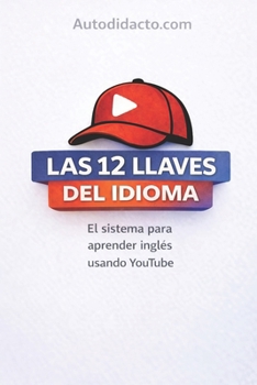 Paperback Las 12 llaves del idioma: El sistema para aprender inglés usando Youtube [Spanish] Book