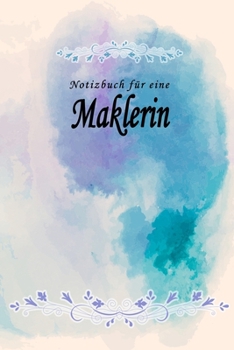 Notizbuch für eine Maklerin: Notizbuch, Tagebuch oder Journal mit handgemaltem Blumen auf  Cover und linierten Seiten | 109 Seiten | Softcover | Handliche Größe (6" x 9" - ca. Din-A5) (German Edition)