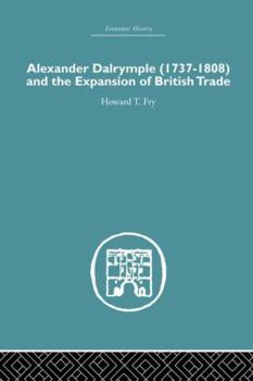 Alexander Dalrymple and the Expansion of British Trade (Russia Through European Eyes,)