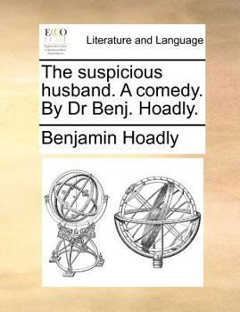 Paperback The suspicious husband. A comedy. By Dr Benj. Hoadly. Book