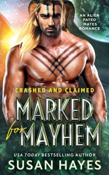 Marked For Mayhem: An Alien Fated Mates Romance - Book #2 of the Crashed and Claimed